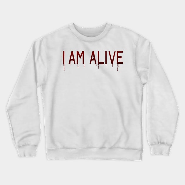 I Am Alive Crewneck Sweatshirt by GasmaskMood